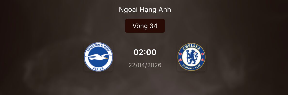 Nhận định kèo Brighton vs Chelsea 2h ngày 22/4/2026